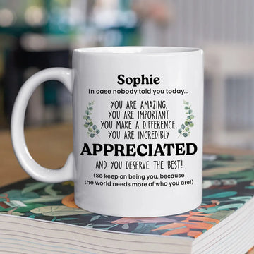 You're Amazing Appreciated And You Deserve The Best Mug - Personalized Coffee Mug-Myprintsy