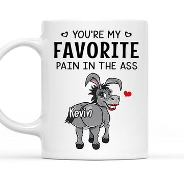 You're My Favorite Pain In The Ass - Personalized Funny Mug-Myprintsy