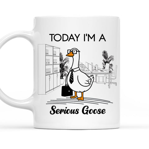 Today I'm A Serious Goose - Personalized Funny Mug