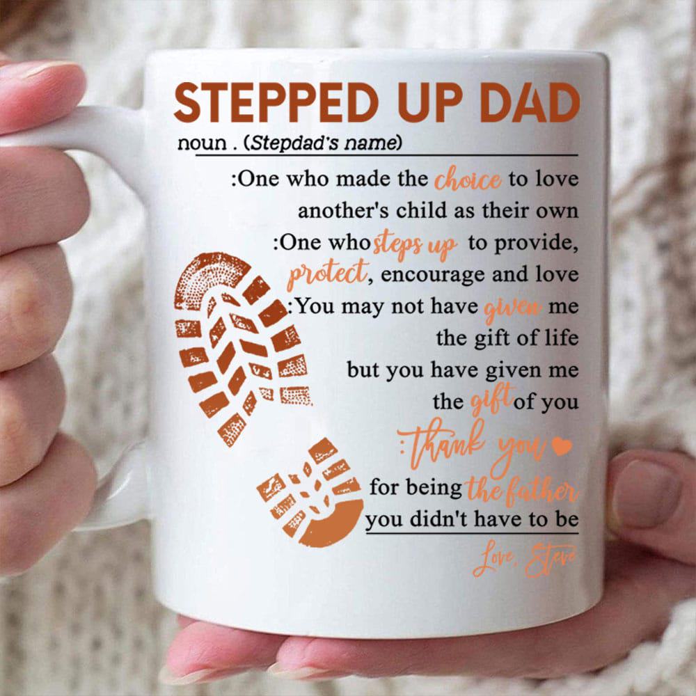 Stepped Up Dad You Didn’t Have To Be  Custom Mug - Personalized Coffee Mug - Gift For Stepdad