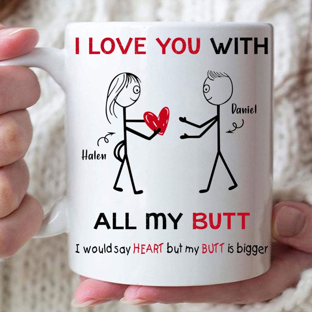 I Love You With All My Butt - Personalized Funny Couple Mug