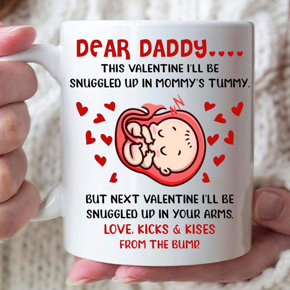 Dear Daddy Next Valentine I'll Be Snuggled Up In Your Arms Mug - Personalized Ceramic Mug