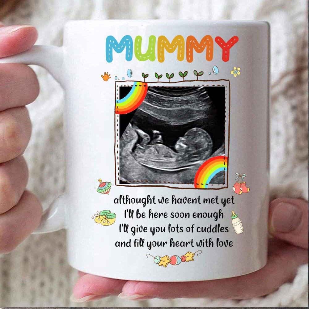 Mummy I’ll Be Here Soon Enough - Personalized Ultrasound Ceramic Mug