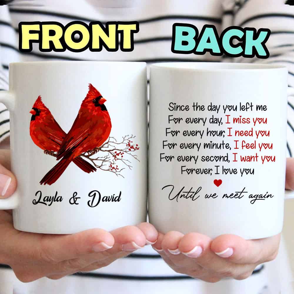 Since The Day You Left Me I Miss You Forever Memorial Cardinal Mug - Personalized Ceramic Mug
