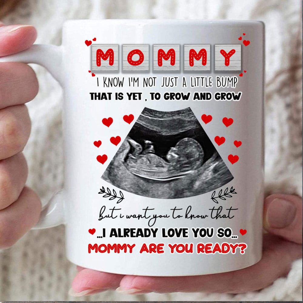 Mommy I Want You To Know That I Already Love You Mug - Personalized Ultrasound Ceramic Mug