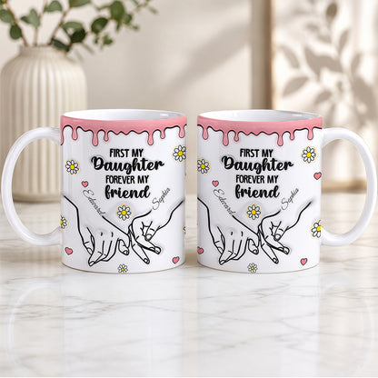 First My Daughter Forever My Friend - Personalized 3D Accent Mug