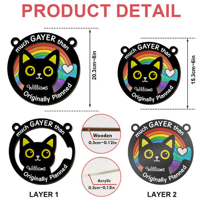 Much Gayer Than Originally Planned - Personalized Window Hanging Suncatcher Ornament