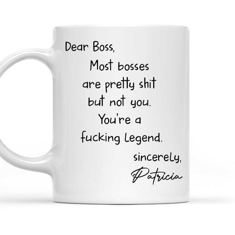 Most Bosses Are Pretty Shit But Not You You're A Legend Mug - Personalized Coffee Mug