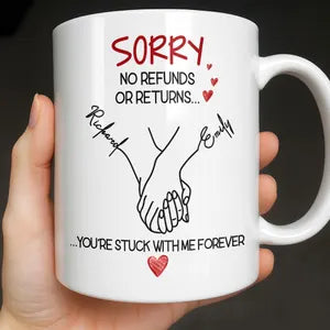 Sorry No Refunds Or Returns, You're Stuck With Me - Personalized Ceramic Mug - Gift for Couples