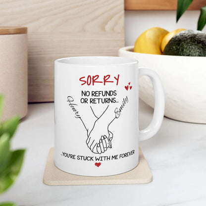Sorry No Refunds Or Returns, You're Stuck With Me - Personalized Ceramic Mug - Gift for Couples