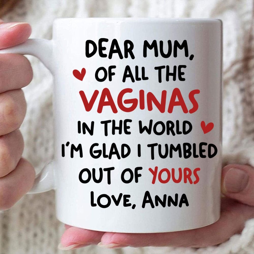 Of All The Vaginas In The World, Personalized Mom Mug, Mother’s Day Gifts