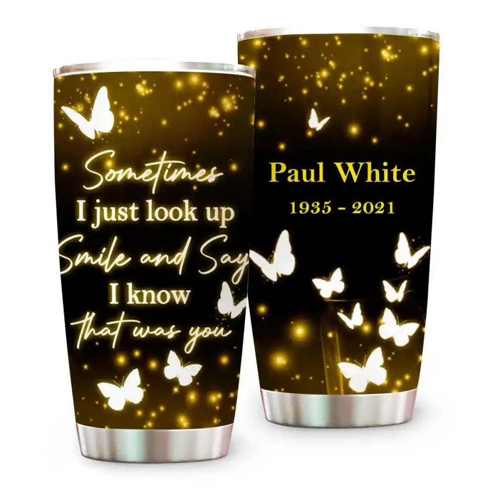 Sometimes I Just Look Up I Know That Was You, Personalized Custom Memorial Tumbler, Memories In Heaven