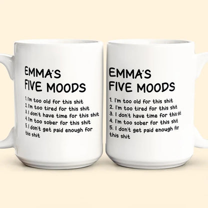 "Five Moods" Funny Sarcastic - Personalized Ceramic Coffee Mug - Gift for Coworkers & Friends