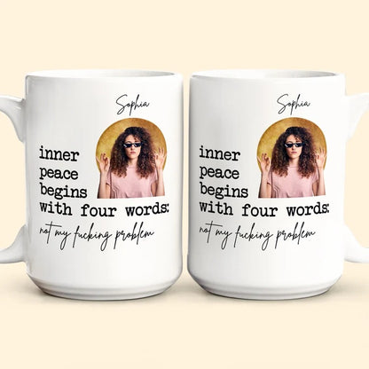 "Inner Peace" Sarcastic Photo - Personalized Ceramic Coffee Mug - Gift for Friends & Coworkers