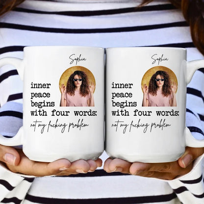 "Inner Peace" Sarcastic Photo - Personalized Ceramic Coffee Mug - Gift for Friends & Coworkers