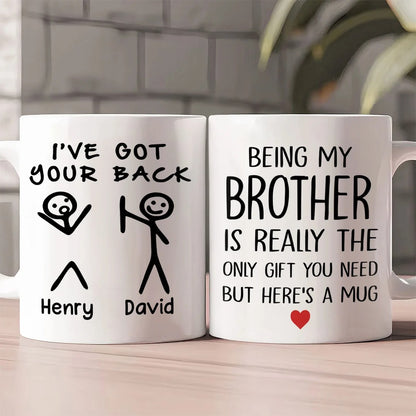 Being My Brother Is Really The Only Gift You Need But Here's A Mug - Personalized Ceramic Coffee Mug