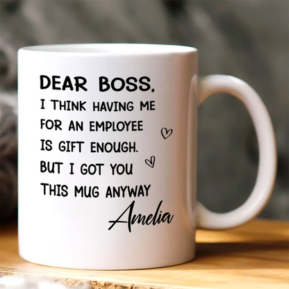 Having Me For An Employee Is Gift Enough - Personalized Ceramic Coffee Mug
