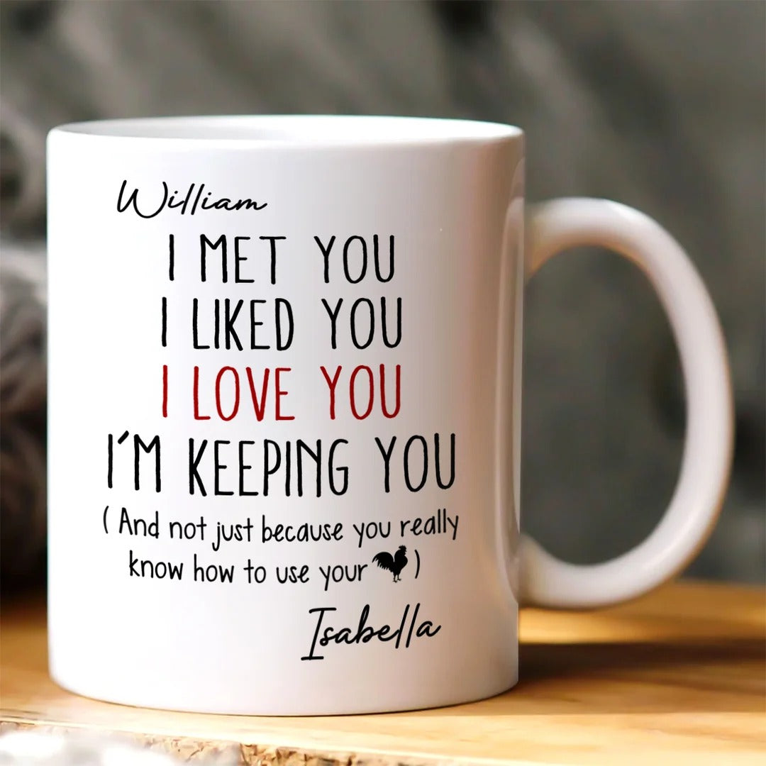 I Met You I Liked You I Love You - Personalized Ceramic Coffee Mug