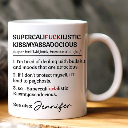 Supercalifuckilistic Kissmyassadocious - Personalized Ceramic Coffee Mug