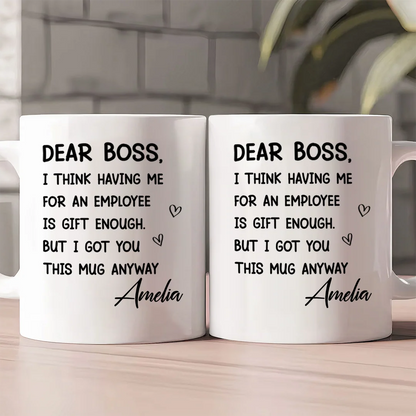 Having Me For An Employee Is Gift Enough - Personalized Ceramic Coffee Mug
