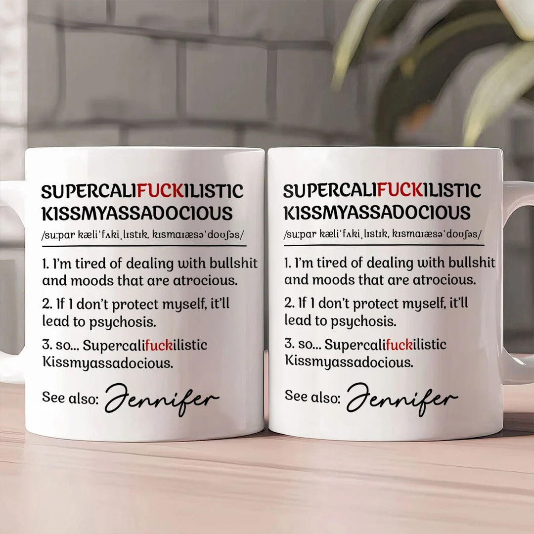 Supercalifuckilistic Kissmyassadocious - Personalized Ceramic Coffee Mug