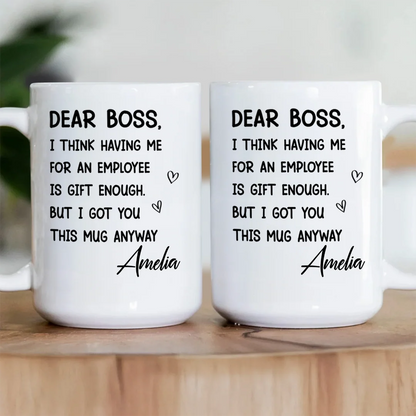 Having Me For An Employee Is Gift Enough - Personalized Ceramic Coffee Mug