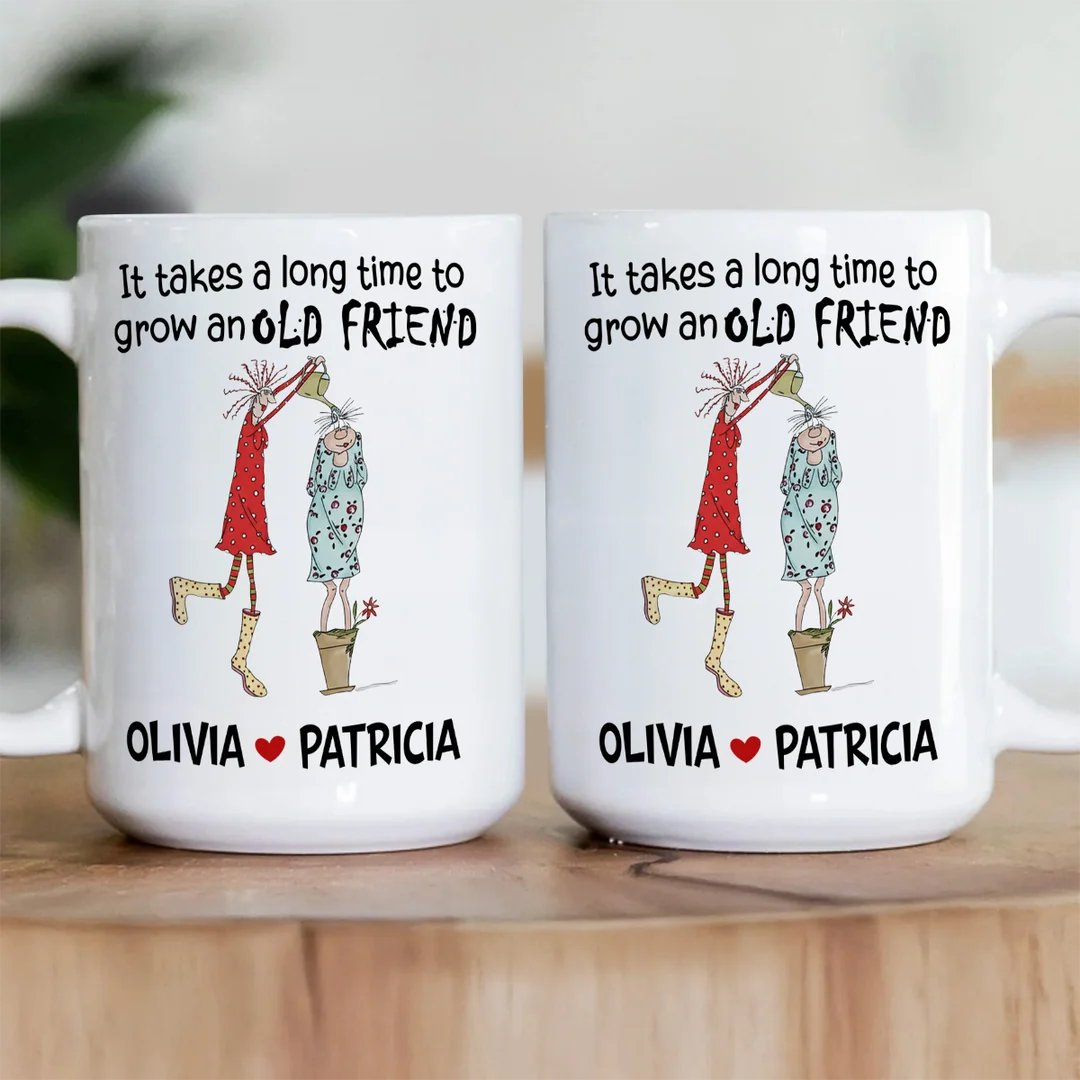 It Takes A Long Time To Grow An Old Friend - Personalized Ceramic Coffee Mug