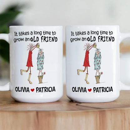 It Takes A Long Time To Grow An Old Friend - Personalized Ceramic Coffee Mug