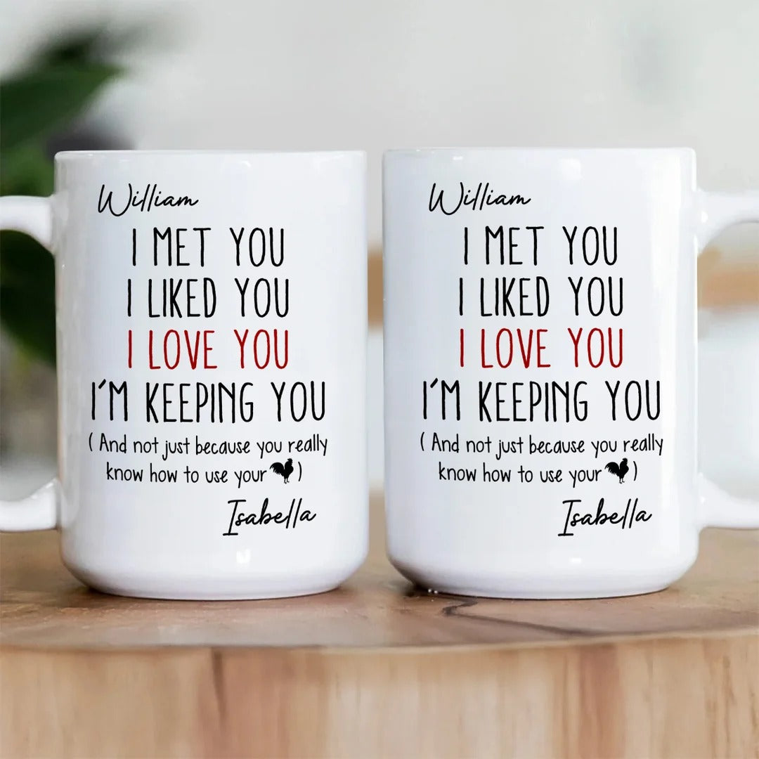 I Met You I Liked You I Love You - Personalized Ceramic Coffee Mug