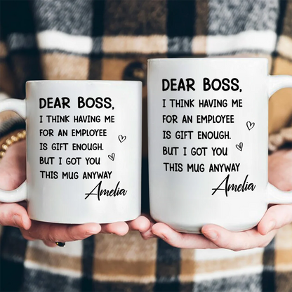 Having Me For An Employee Is Gift Enough - Personalized Ceramic Coffee Mug