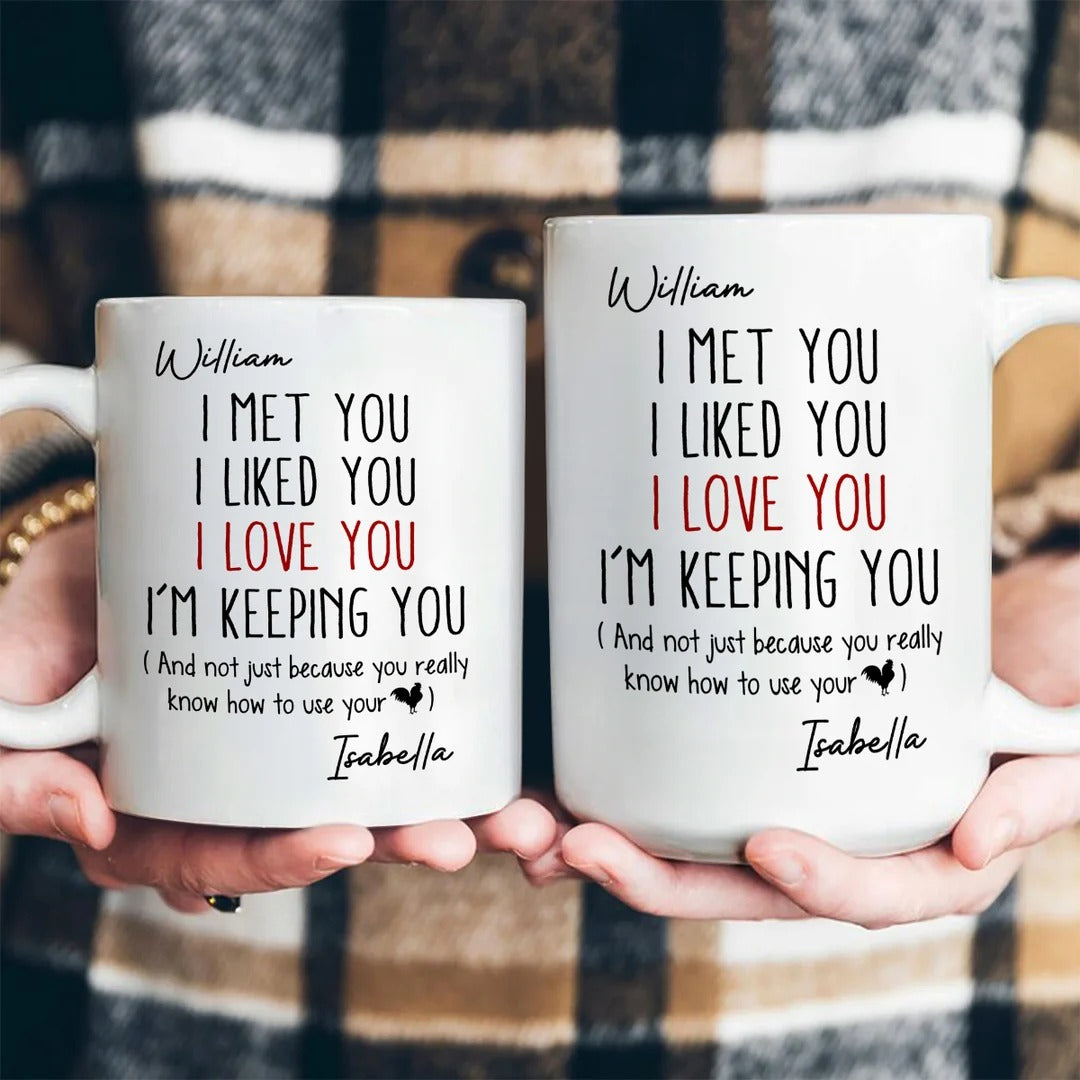 I Met You I Liked You I Love You - Personalized Ceramic Coffee Mug