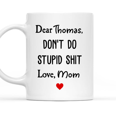 Do Not Do Stupid Thing - Personalized Coffee Mug