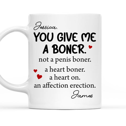 You Give me A Boner - Personalized Coffee Mug
