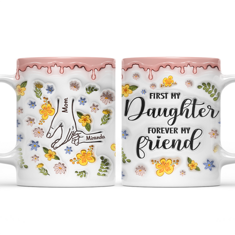 First My Daughter Forever My Friend - Personalized Coffee Mug