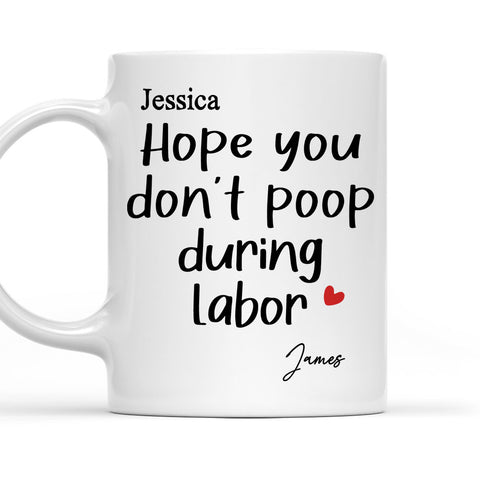 Hope You Don't Poop During Labor - Personalized Coffee Mug