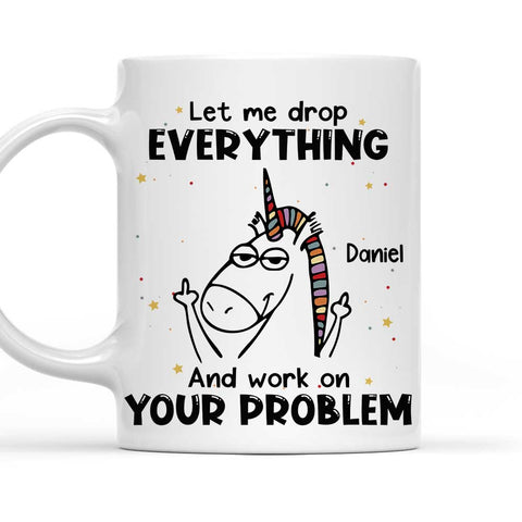 Let Me Drop Everything - Personalized Coffee Mug