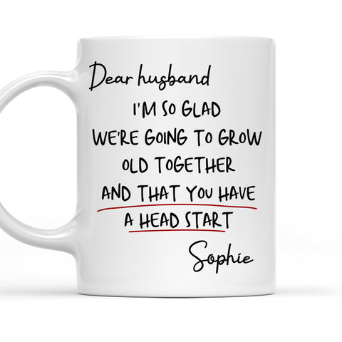 I'm So Glad We're Going To Grow Old Together Mug - Personalized Coffee Mug