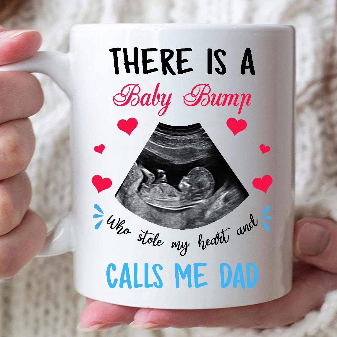 There is a Baby Bump Who stole my heart and call me Dad Mug - Personalized Sonogram Photo Mug