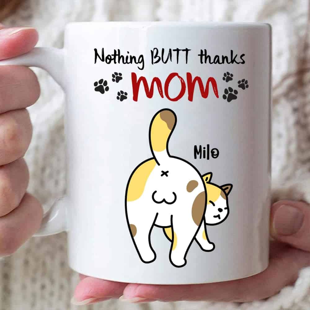 Nothing Butt Thanks Mom - Personalized Coffee Mug - Gift For Mom