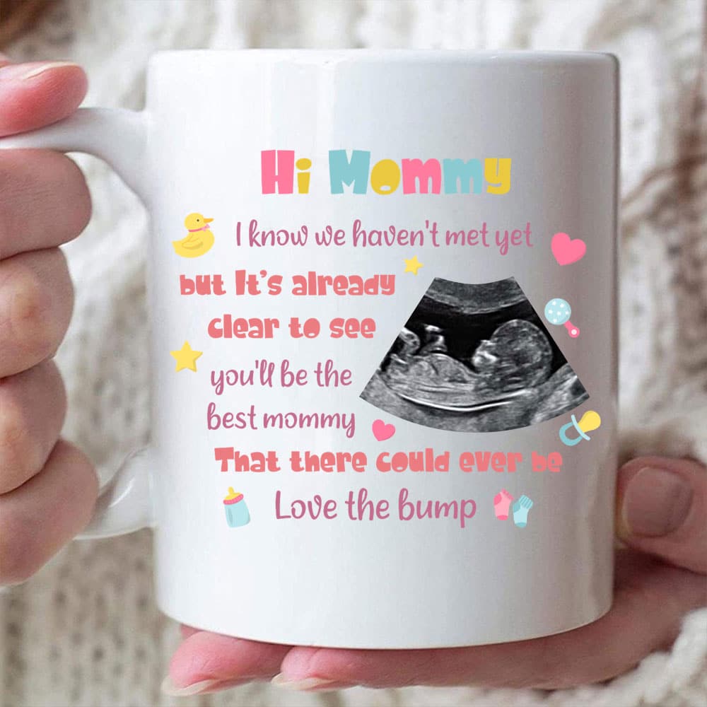 Hi Mommy It's Already Clear To See You'll Be The Best Mommy Mug - Personalized Ultrasound Mug