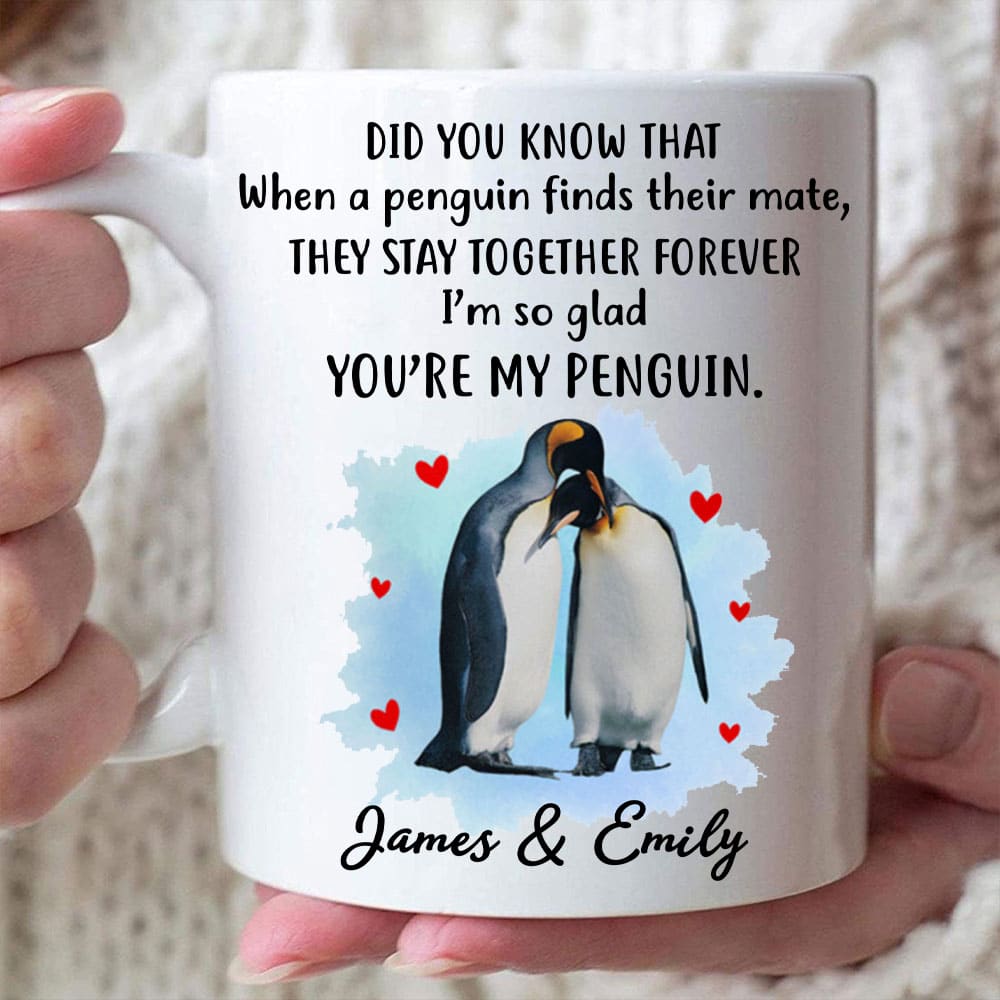 Penguin Finds Their Mate They Stay Together Forever, You're My Penguin Mug - Personalized Funny Couple Mug