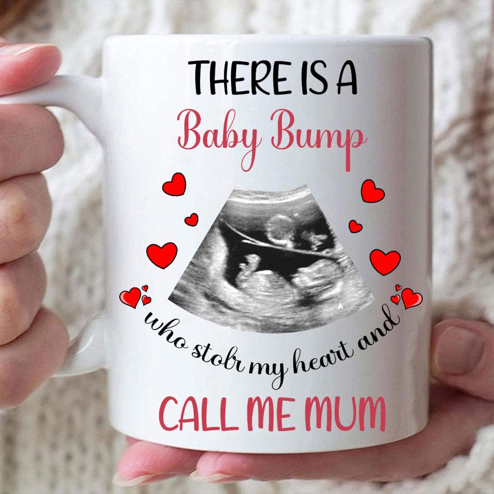 There Is A Baby Pump Who Stole My Heart And Call Me Mum Mug - Personalized Sonogram Photo Mug