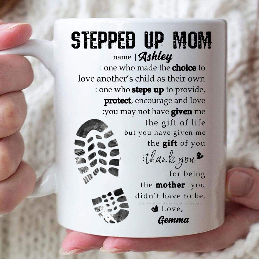 Stepped Up Mom One Who Made The Choice To Love Another's Child Mug - Personalized Coffee Mug