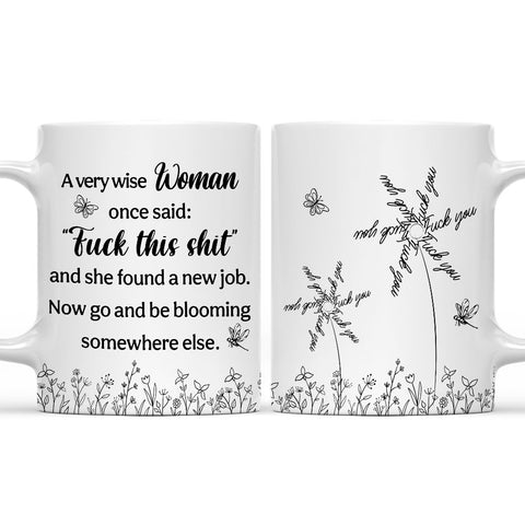A Wise Women Said F*ck This Shit And Found A New Job - Personalized Coffee Mug