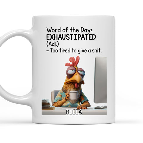Word Of The Day Exhaustipated Too Tired To Give A Shit Mug - Personalized Funny Mug