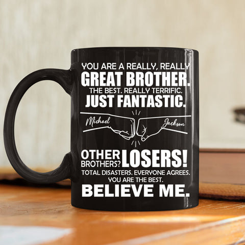You Are A Really Really Great Brother - Personalized Coffee Mug