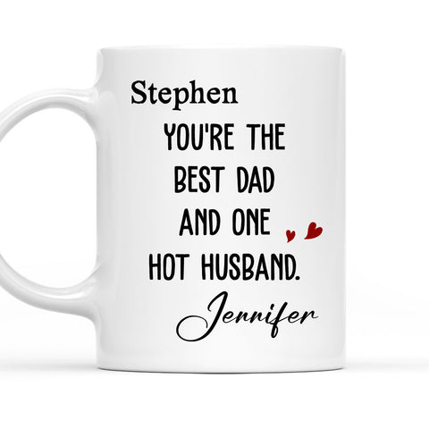 You're Best Dad And One Hot Husband - Personalized Coffee Mug