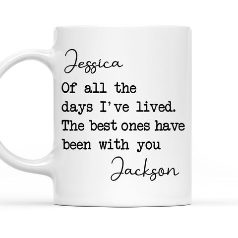Of All The Days I've Lived The Best Ones Have Been With You Mug - Personalized Coffee Mug