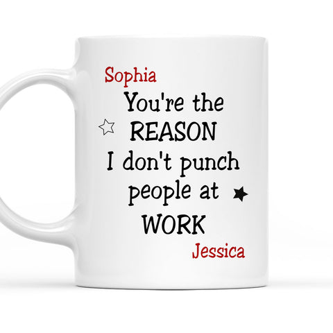 You're The Reason I Don't Punch People At Work - Personalized Accent Mug