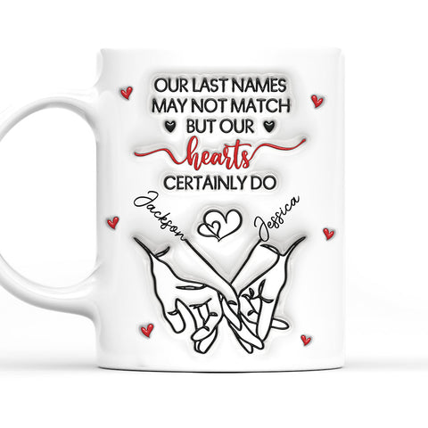 Our Last Names May Not Match But Our Hearts Certainly Do Mug - Personalized Coffee Mug